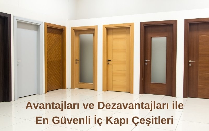 avantajları ve dezavantajları ile en güvenli iç kapı seçimi