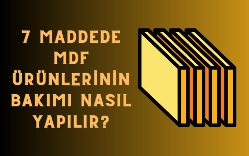 MDF ürünlerinin bakımı nasıl yapılır