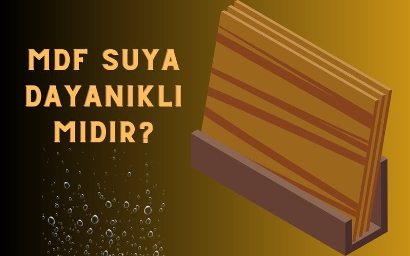 MDF suya dayanıklı mıdır