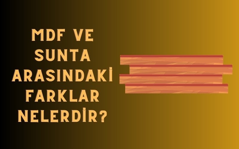 MDF ve Sunta arasındaki farklar nelerdir